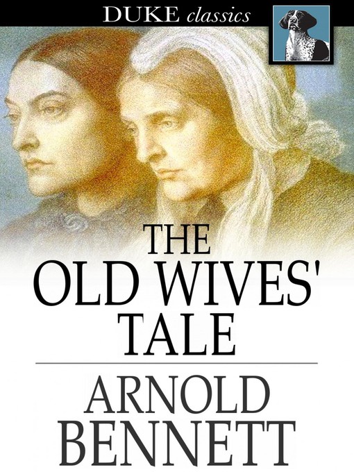 Arnold Bennett创作的The Old Wives' Tale作品的详细信息 - 可供借阅